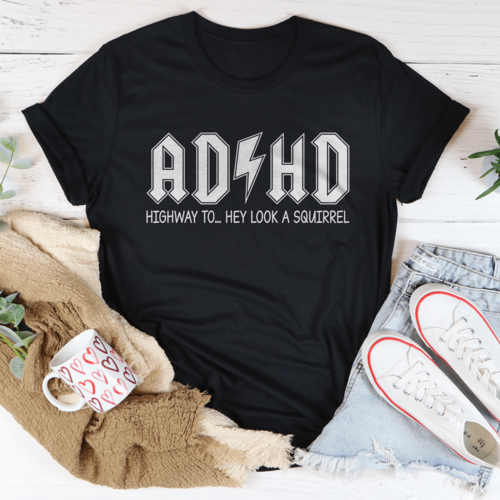 ADHS: Highway zu „Hey, schau mal, ein Eichhörnchen!“ T-Shirt
