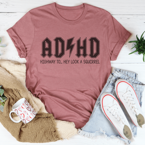 ADHS: Highway zu „Hey, schau mal, ein Eichhörnchen!“ T-Shirt