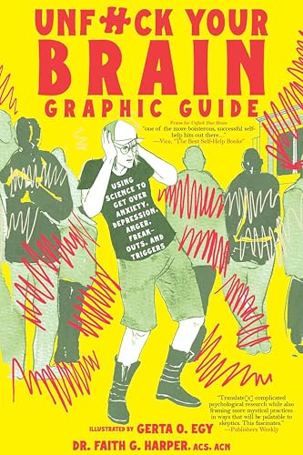 Unfuck Your Brain Graphic Guide: Wie man mit Wissenschaft Angstzustände, Depressionen, Wut, Panikattacken und Trigger überwindet – Taschenbuch