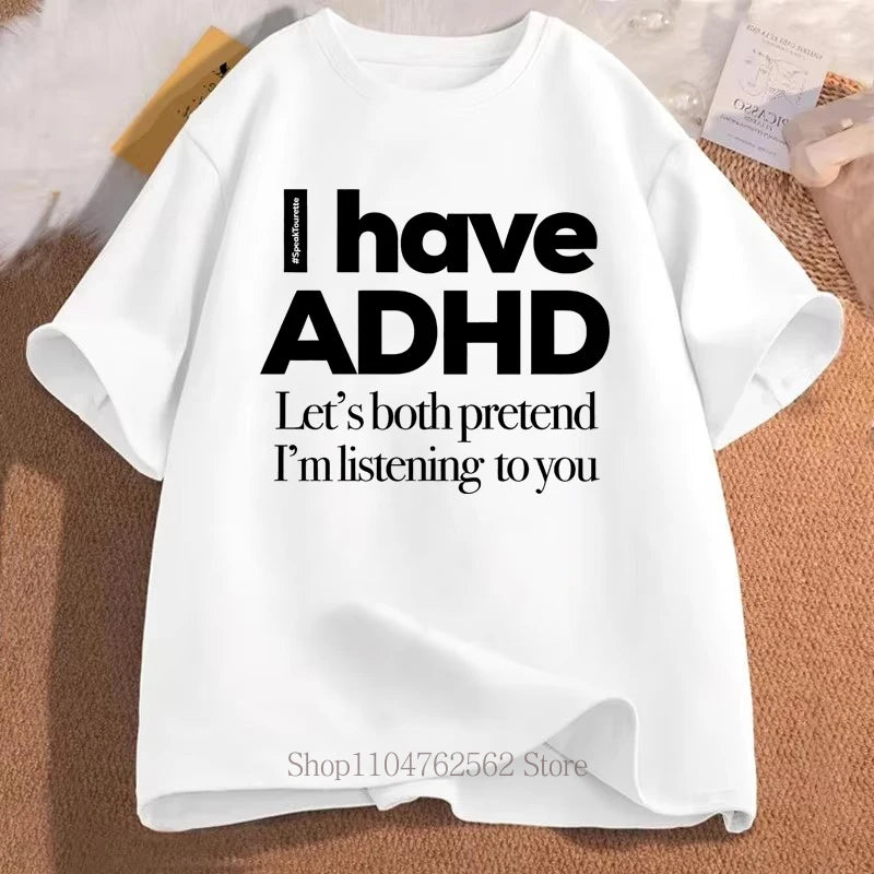 I Have ADHD Print T-shirts Summer Women Men Clothing Casual Fashion