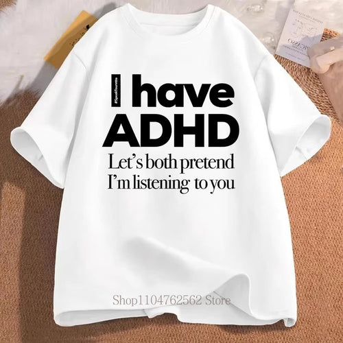 I Have ADHD Print T-shirts Summer Women Men Clothing Casual Fashion