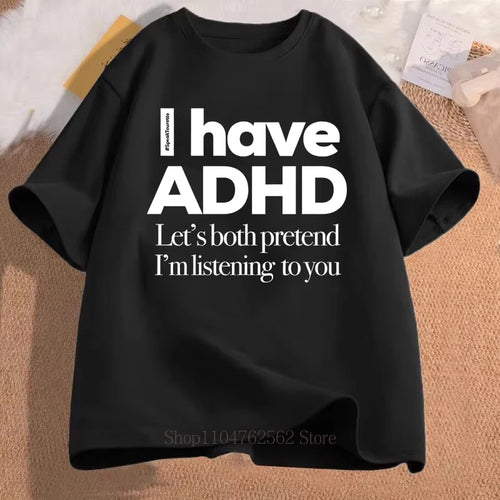 I Have ADHD Print T-shirts Summer Women Men Clothing Casual Fashion