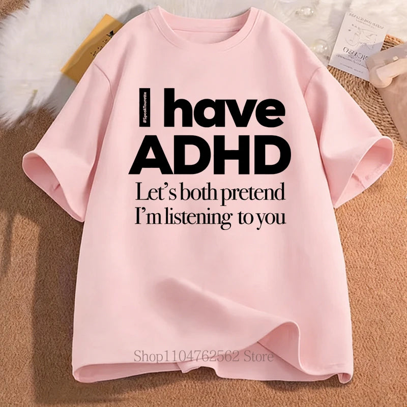 I Have ADHD Print T-shirts Summer Women Men Clothing Casual Fashion