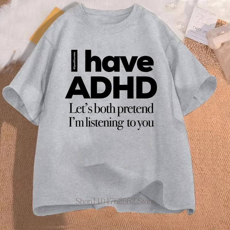 I Have ADHD Print T-shirts Summer Women Men Clothing Casual Fashion