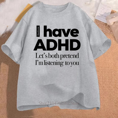 I Have ADHD Print T-shirts Summer Women Men Clothing Casual Fashion